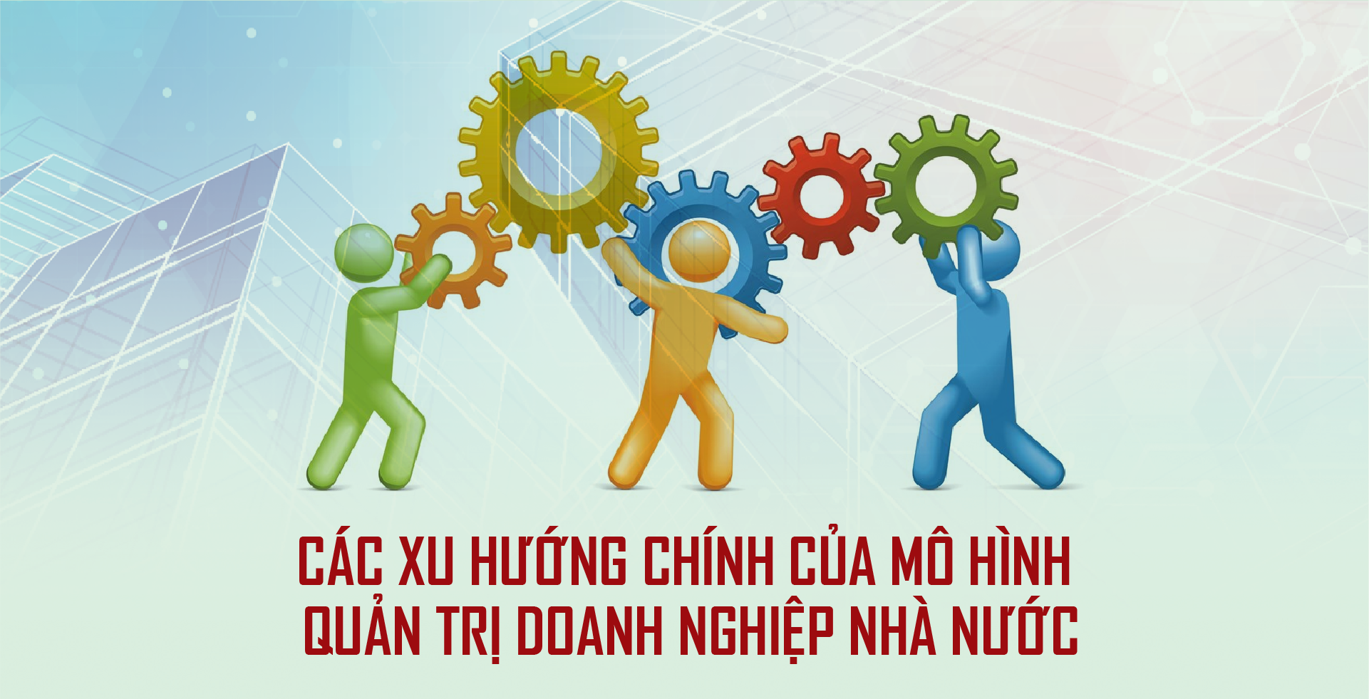 Các xu hướng chính của mô hình quản trị doanh nghiệp nhà nước - Ảnh 1